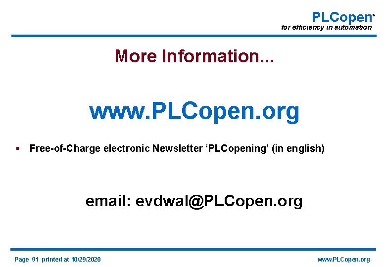 PLCopen for efficiency in automation More Information. . . www. PLCopen. org § Free-of-Charge