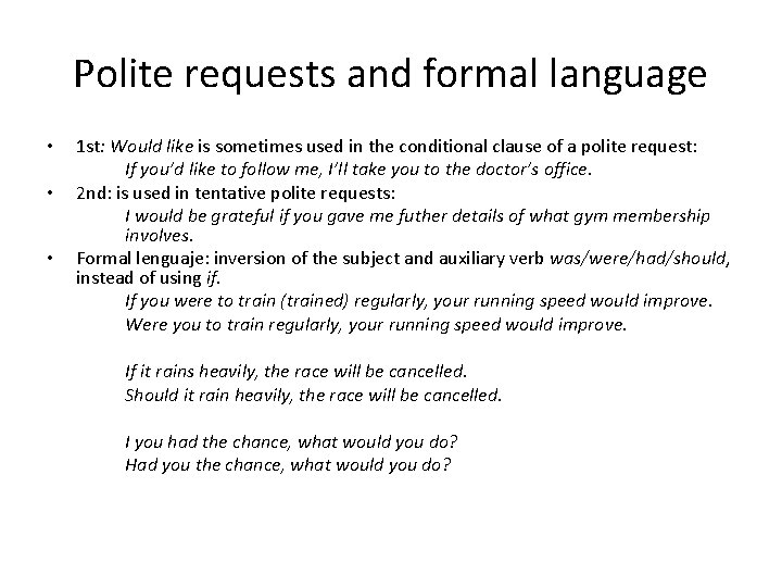 Polite requests and formal language • • • 1 st: Would like is sometimes