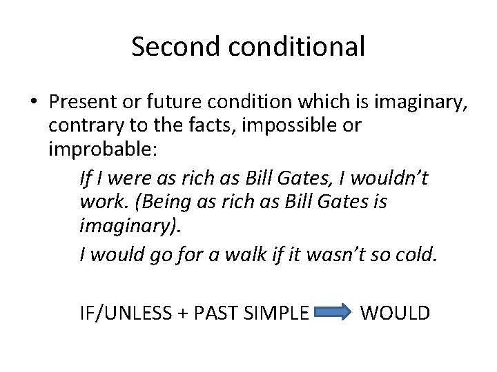 Seconditional • Present or future condition which is imaginary, contrary to the facts, impossible