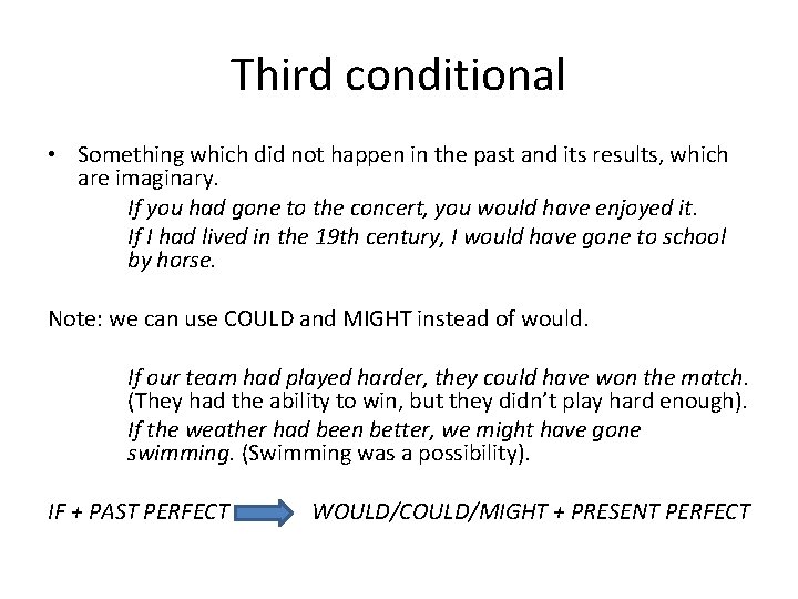Third conditional • Something which did not happen in the past and its results,