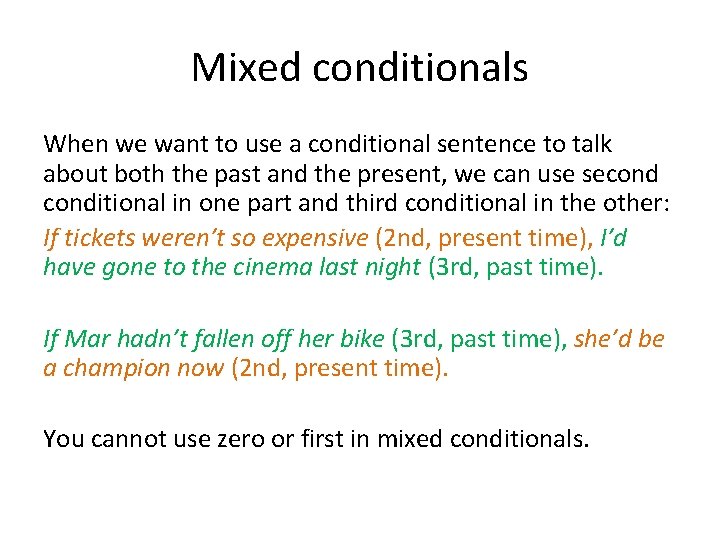 Mixed conditionals When we want to use a conditional sentence to talk about both