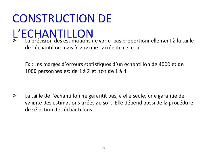 CONSTRUCTION DE L’ECHANTILLON Ø La précision des estimations ne varie pas proportionnellement à la