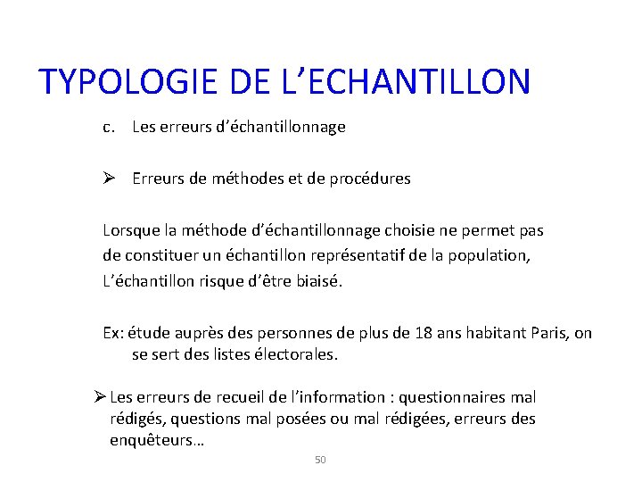 TYPOLOGIE DE L’ECHANTILLON c. Les erreurs d’échantillonnage Ø Erreurs de méthodes et de procédures