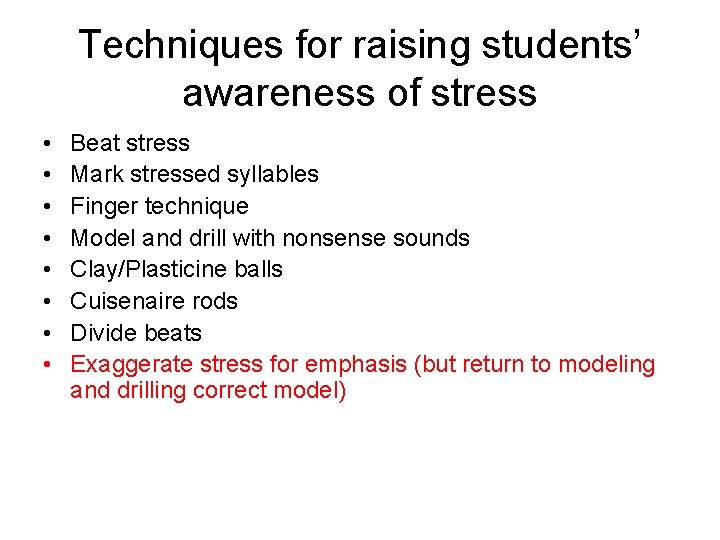 Techniques for raising students’ awareness of stress • • Beat stress Mark stressed syllables