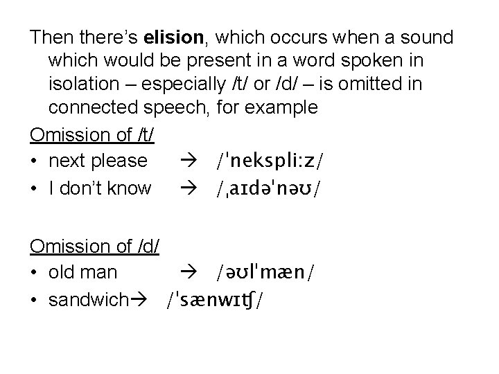 Then there’s elision, which occurs when a sound which would be present in a