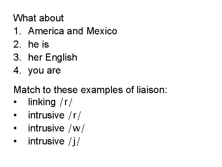 What about 1. America and Mexico 2. he is 3. her English 4. you