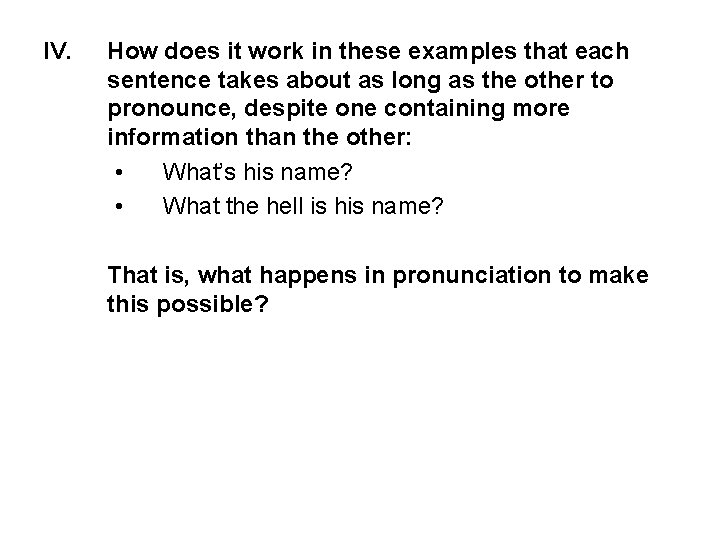 IV. How does it work in these examples that each sentence takes about as