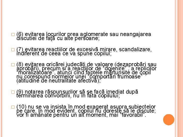 � (6) evitarea locurilor prea aglomerate sau neangajarea discutiei de faţã cu alte persoane;