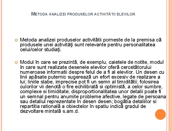 METODA ANALIZEI PRODUSELOR ACTIVITÃTII ELEVILOR Metoda analizei produselor activitãtii porneste de la premisa cã