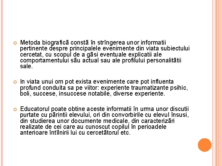  Metoda biograficã constã în strîngerea unor informatii pertinente despre principalele evenimente din viata
