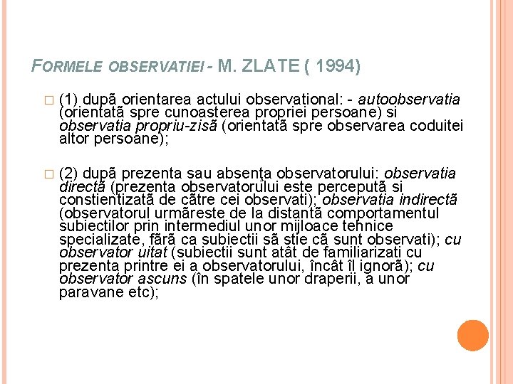 FORMELE OBSERVATIEI - M. ZLATE ( 1994) � (1) dupã orientarea actului observational: -