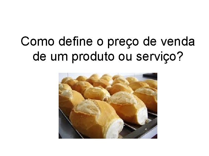 Como define o preço de venda de um produto ou serviço? 