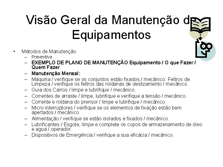 Visão Geral da Manutenção de Equipamentos • Métodos de Manutenção – Preventiva – EXEMPLO