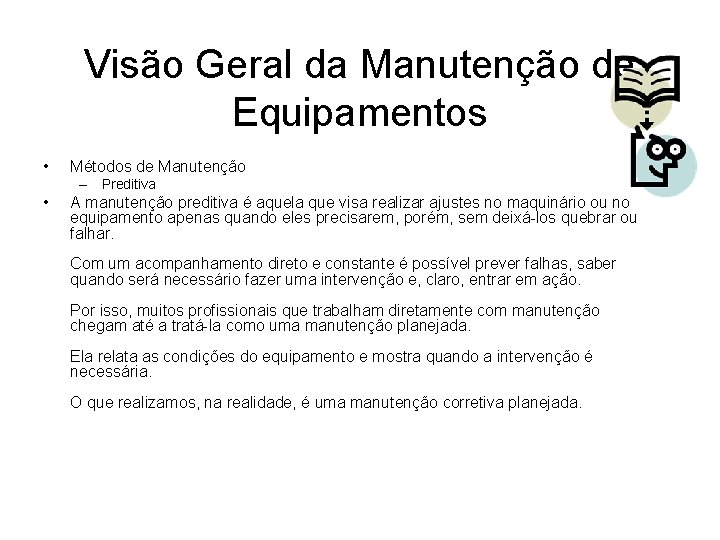 Visão Geral da Manutenção de Equipamentos • Métodos de Manutenção – Preditiva • A