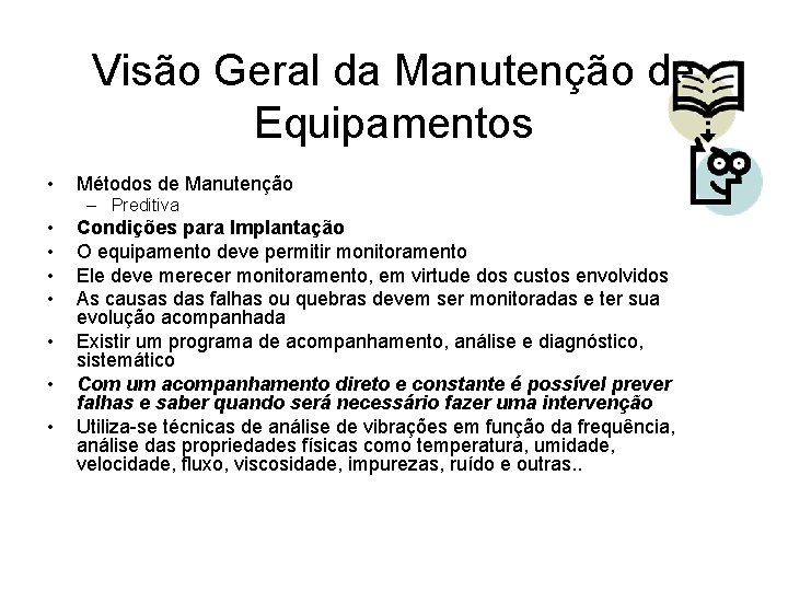 Visão Geral da Manutenção de Equipamentos • Métodos de Manutenção – Preditiva • •