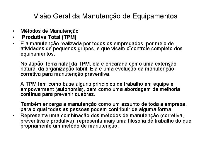 Visão Geral da Manutenção de Equipamentos • • • Métodos de Manutenção Produtiva Total