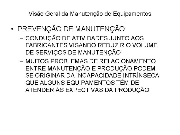 Visão Geral da Manutenção de Equipamentos • PREVENÇÃO DE MANUTENÇÃO – CONDUÇÃO DE ATIVIDADES