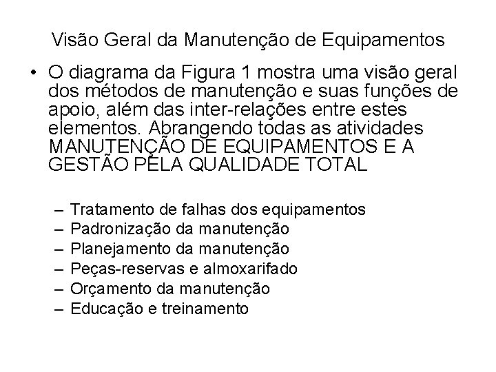 Visão Geral da Manutenção de Equipamentos • O diagrama da Figura 1 mostra uma