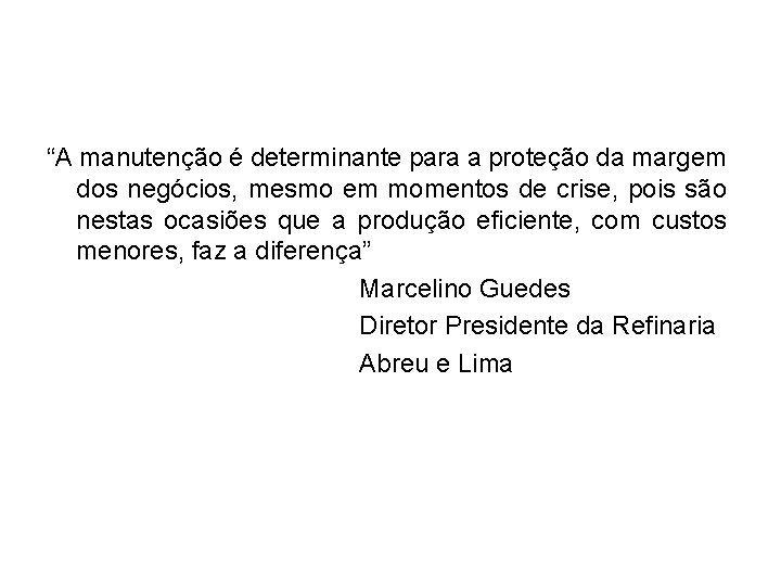 “A manutenção é determinante para a proteção da margem dos negócios, mesmo em momentos