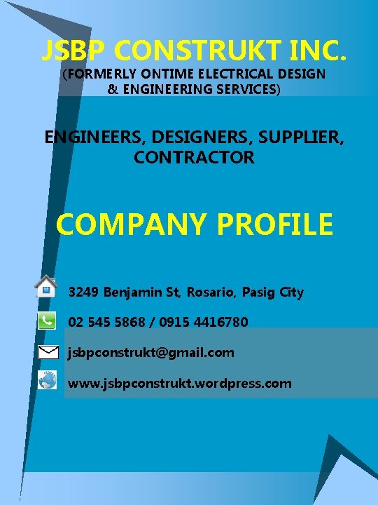JSBP CONSTRUKT INC. (FORMERLY ONTIME ELECTRICAL DESIGN & ENGINEERING SERVICES) ENGINEERS, DESIGNERS, SUPPLIER, CONTRACTOR