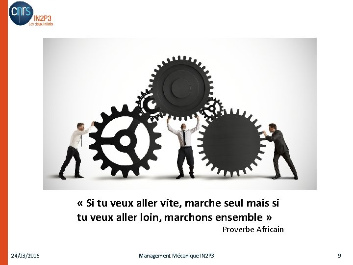  « Si tu veux aller vite, marche seul mais si tu veux aller