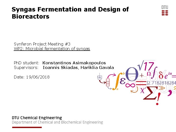 Syngas Fermentation and Design of Bioreactors Synferon Project Meeting #3 WP 2: Microbial fermentation