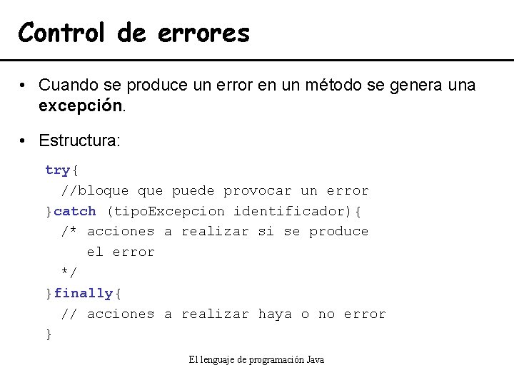 Control de errores • Cuando se produce un error en un método se genera