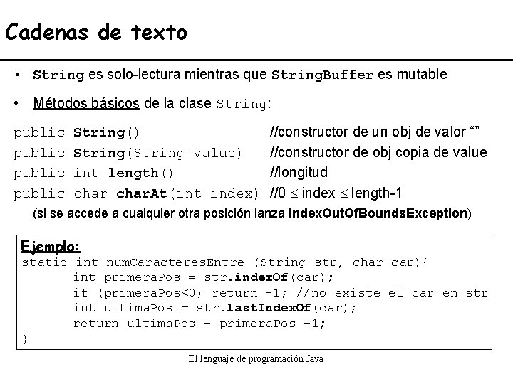 Cadenas de texto • String es solo-lectura mientras que String. Buffer es mutable •