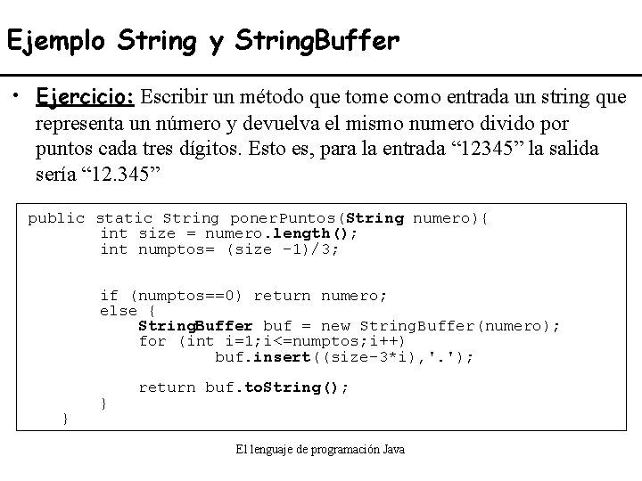 Ejemplo String y String. Buffer • Ejercicio: Escribir un método que tome como entrada