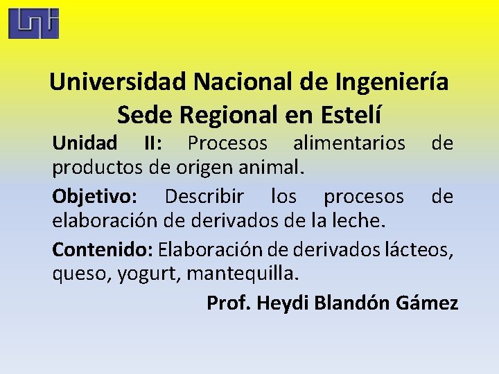 Universidad Nacional de Ingeniería Sede Regional en Estelí Unidad II: Procesos alimentarios de productos