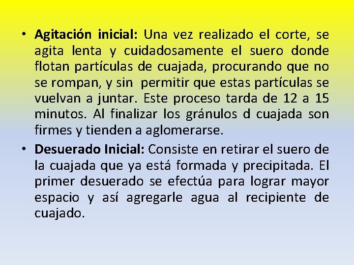  • Agitación inicial: Una vez realizado el corte, se agita lenta y cuidadosamente