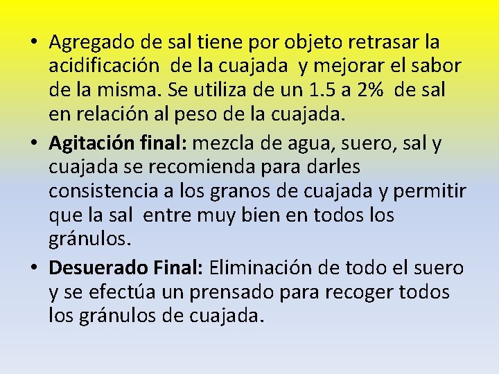  • Agregado de sal tiene por objeto retrasar la acidificación de la cuajada