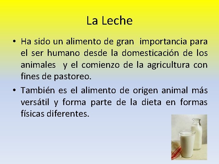 La Leche • Ha sido un alimento de gran importancia para el ser humano