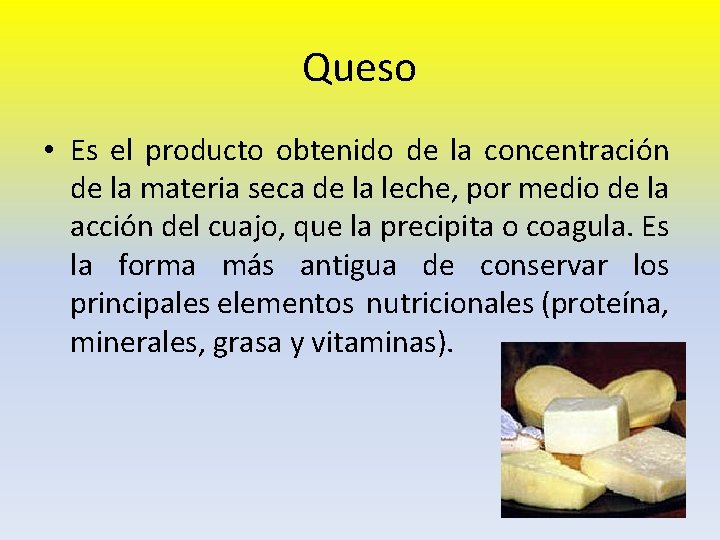 Queso • Es el producto obtenido de la concentración de la materia seca de