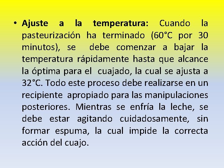  • Ajuste a la temperatura: Cuando la pasteurización ha terminado (60°C por 30