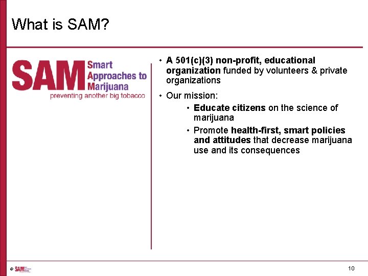 What is SAM? • A 501(c)(3) non-profit, educational organization funded by volunteers & private