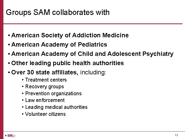 Groups SAM collaborates with • American Society of Addiction Medicine • American Academy of