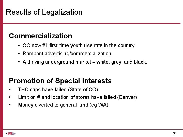 Results of Legalization Commercialization • CO now #1 first-time youth use rate in the