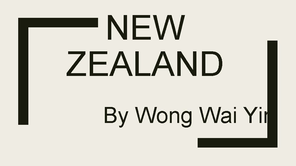 NEW ZEALAND By Wong Wai Yin 