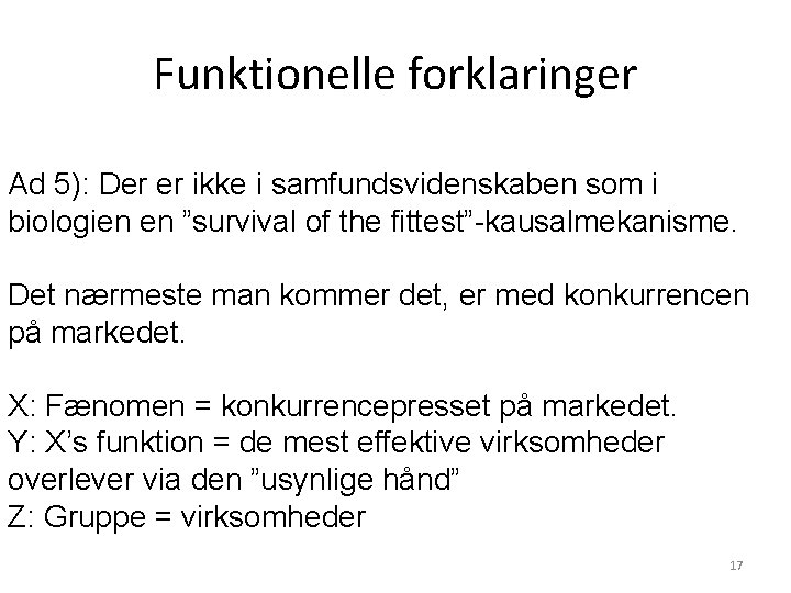 Funktionelle forklaringer Ad 5): Der er ikke i samfundsvidenskaben som i biologien en ”survival Funktionelle forklaringer Ad 5): Der er ikke i samfundsvidenskaben som i biologien en ”survival