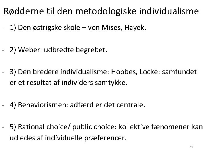 Rødderne til den metodologiske individualisme - 1) Den østrigske skole – von Mises, Hayek. Rødderne til den metodologiske individualisme - 1) Den østrigske skole – von Mises, Hayek.