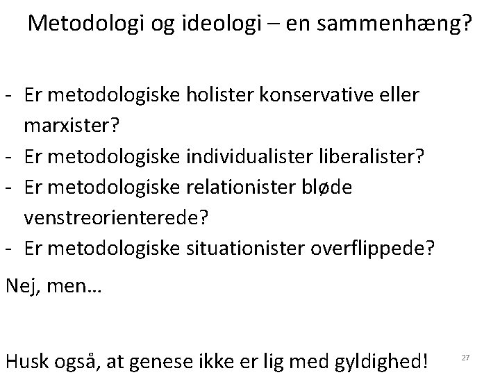 Metodologi og ideologi – en sammenhæng? - Er metodologiske holister konservative eller marxister? - Metodologi og ideologi – en sammenhæng? - Er metodologiske holister konservative eller marxister? -