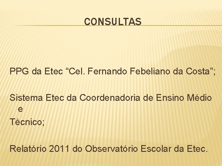 CONSULTAS PPG da Etec “Cel. Fernando Febeliano da Costa”; Sistema Etec da Coordenadoria de