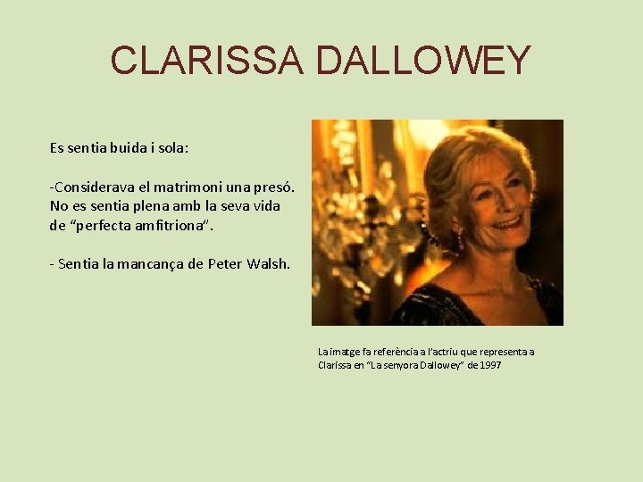 CLARISSA DALLOWEY Es sentia buida i sola: -Considerava el matrimoni una presó. No es