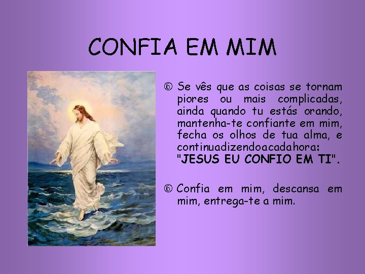 CONFIA EM MIM • Se vês que as coisas se tornam piores ou mais CONFIA EM MIM • Se vês que as coisas se tornam piores ou mais