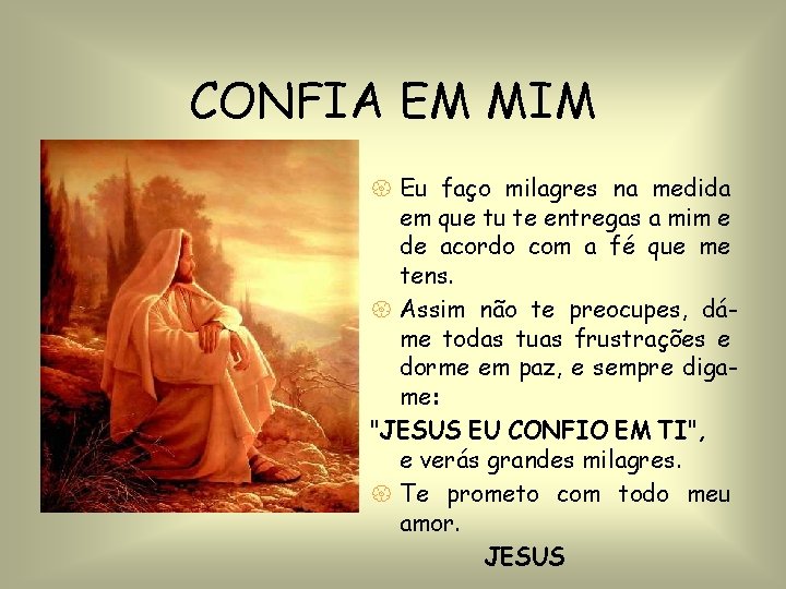 CONFIA EM MIM { Eu faço milagres na medida em que tu te entregas CONFIA EM MIM { Eu faço milagres na medida em que tu te entregas