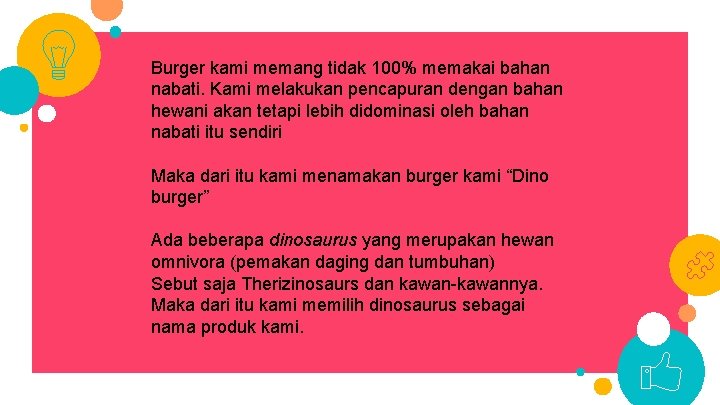 Burger kami memang tidak 100% memakai bahan nabati. Kami melakukan pencapuran dengan bahan hewani