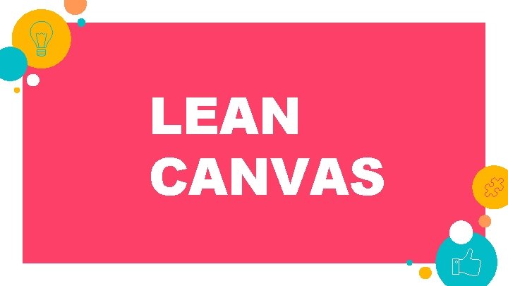 LEAN CANVAS 