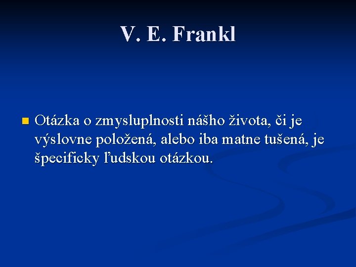 V. E. Frankl n Otázka o zmysluplnosti nášho života, či je výslovne položená, alebo