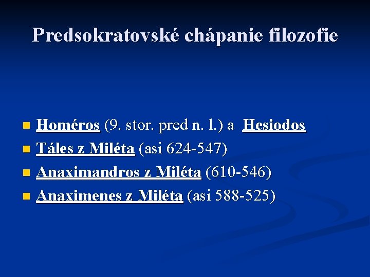 Predsokratovské chápanie filozofie Homéros (9. stor. pred n. l. ) a Hesiodos n Táles